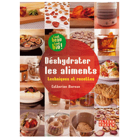 Déshydrater les Aliments - techniques et recettes - Editions Alternatives
